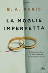 La moglie imperfetta - B. A. Paris - 9788842930495