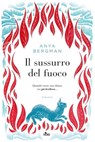 Il sussurro del fuoco - Anya Bergman - 9788842935735