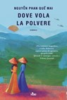 Dove vola la polvere - Quế Mai Nguyễn Phan - 9788842935834