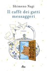 Il caffè dei gatti messaggeri - Nagi Shimeno - 9788842938019