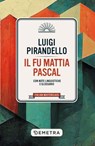 Il fu Mattia Pascal - Luigi Pirandello - 9788844072377