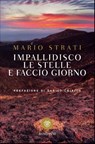 Impallidisco le stelle e faccio giorno - Mario Strati - 9788845283628