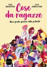 Cose da ragazze - Ellen Støkken Dahl ; Nina Brochmann - 9788845401404
