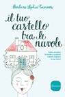 Il tuo castello tra le nuvole - Barbara Sophia Tammes - 9788845497544