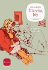 È la vita, Joy - Nell Dunn ; Mariarosa Mancuso - 9788845497681