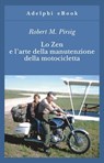 Lo Zen e l’arte della manutenzione della motocicletta - Robert M. Pirsig - 9788845970160