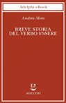 Breve storia del verbo essere - Andrea Moro - 9788845971853