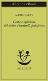 Gesta e opinioni del dottor Faustroll, patafisico - Alfred Jarry - 9788845971891