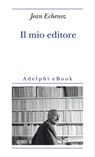 Il mio editore - Jean Echenoz - 9788845974106