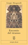 Encomio del tiranno - Giorgio Manganelli - 9788845975417