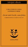 «Se mi vede Cecchi, sono fritto» - Carlo Emilio Gadda ; Goffredo Parise - 9788845976681