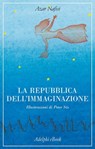 La Repubblica dell'Immaginazione - Azar Nafisi - 9788845976872