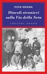Diavoli stranieri sulla Via della Seta - Peter Hopkirk - 9788845977169