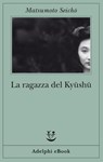 La ragazza del Kyūshū - Seichō Matsumoto - 9788845981753