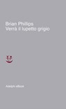 Verrà il lupetto grigio - Brian Phillips - 9788845982552