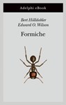 Formiche - Bert Hölldobler ; Edward O. Wilson - 9788845983030