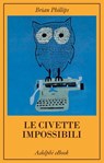 Le civette impossibili - Brian Phillips - 9788845983047