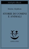Storie di uomini e animali - Sholem Aleykhem - 9788845984105