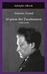 Al paese dei Tarahumara - Antonin Artaud - 9788845984112