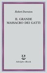 Il grande massacro dei gatti - Robert Darnton - 9788845984815