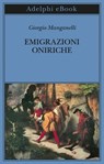 Emigrazioni oniriche - Giorgio Manganelli - 9788845986741