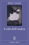 I volti dell’ombra - Boileau - Narcejac - 9788845986758