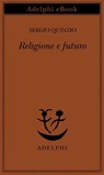 Religione e futuro - Sergio Quinzio - 9788845987915