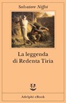 La leggenda di Redenta Tiria - Salvatore Niffoi - 9788845988684
