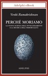 Perché moriamo - Venki Ramakrishnan - 9788845988943