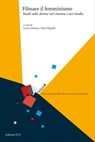 Filmare il femminismo. Studi sulle donne nel cinema e nei media - Sara Filippelli ; Lucia Cardone - 9788846744043