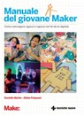 Il manuale del giovane Maker - Danielle Martin ; Alisha Panjwani - 9788848134187