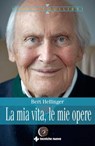 La mia vita, le mie opere - Bert Hellinger ; Hanne-Lore Heilmann - 9788848139021