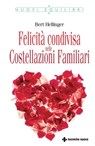 Felicità condivisa nelle Costellazioni Familiari - Bert Hellinger - 9788848150484