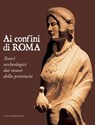 Ai confini di Roma - Maria Teresa D'Alessio ; Cecilia D'Elia ; Anna Maria Moretti ; Alessandro Nicosia ; Marina Sapelli Ragni ; Nicola Zingaretti - 9788849210729
