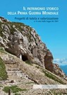 Il patrimonio storico della Prima Guerra Mondiale - Rita Bernini ; Mirko Carollo ; Massimo Chianello ; Vittorio Corà ; Rosa Distefano ; Gianna Gaudini ; Marco Lattanzi ; Maria Rosaria Nappi ; Mauro Passarin ; Daniele Ravenna ; Giuseppe Severini - 9788849295795