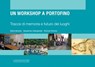 Un workshop a Portofino - Livio Betti ; Cosimo Campani ; Mariangela Canale ; Alessandro Giangrande ; Francesca Giangrande ; Marta Gnesi ; Leonardo Magursi ; Eleonora Massaro ; Elena Mortola ; Romina Peritore - 9788849296051