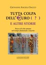 Tutta colpa dell'Euro (?) e altre storie - Giovanni Angelo Sacco - 9788849296198