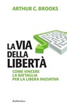 La via della libertà - Arthur C. Brooks - 9788849842272