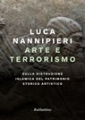 Arte e terrorismo - Luca Nannipieri - 9788849845327