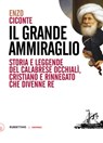 Il grande ammiraglio - Enzo Ciconte - 9788849857573