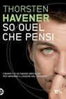So quel che pensi - Thorsten Havener - 9788850223862