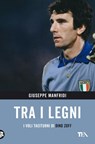 Tra i legni. I voli taciturni di Dino Zoff - Giuseppe Manfridi - 9788850264094