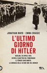 L'ultimo giorno di Hitler - Jonathan Mayo ; Emma Craigie - 9788850273928