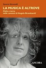 La musica è altrove. Cielo e terra nelle canzoni di Angelo Branduardi - Saverio Simonelli - 9788851410476
