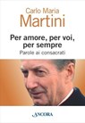 Per amore, per voi, per sempre. Parole ai consacrati - Carlo Maria Martini - 9788851412036