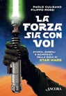 La Forza sia con voi - Paolo Gulisano ; Filippo Rossi - 9788851419929