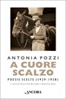 A cuore scalzo - Antonia Pozzi - 9788851422394