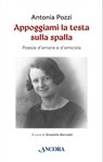 Appoggiami la testa sulla spalla - Antonia Pozzi - 9788851428778