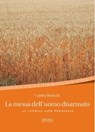 La messa dell'uomo disarmato - Luisito Bianchi - 9788851802370