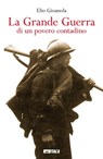 La Grande Guerra di un povero contadino - Elio Gioanola - 9788852604089